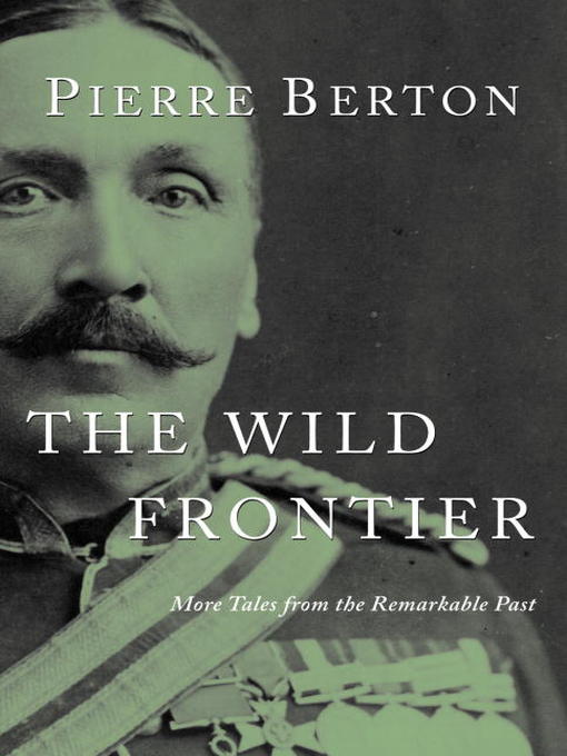 Title details for The Wild Frontier by Pierre Berton - Available